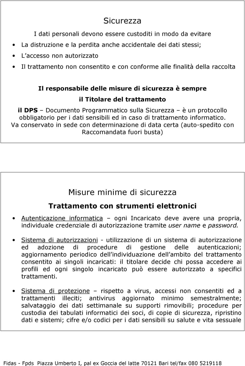 dati sensibili ed in caso di trattamento informatico.