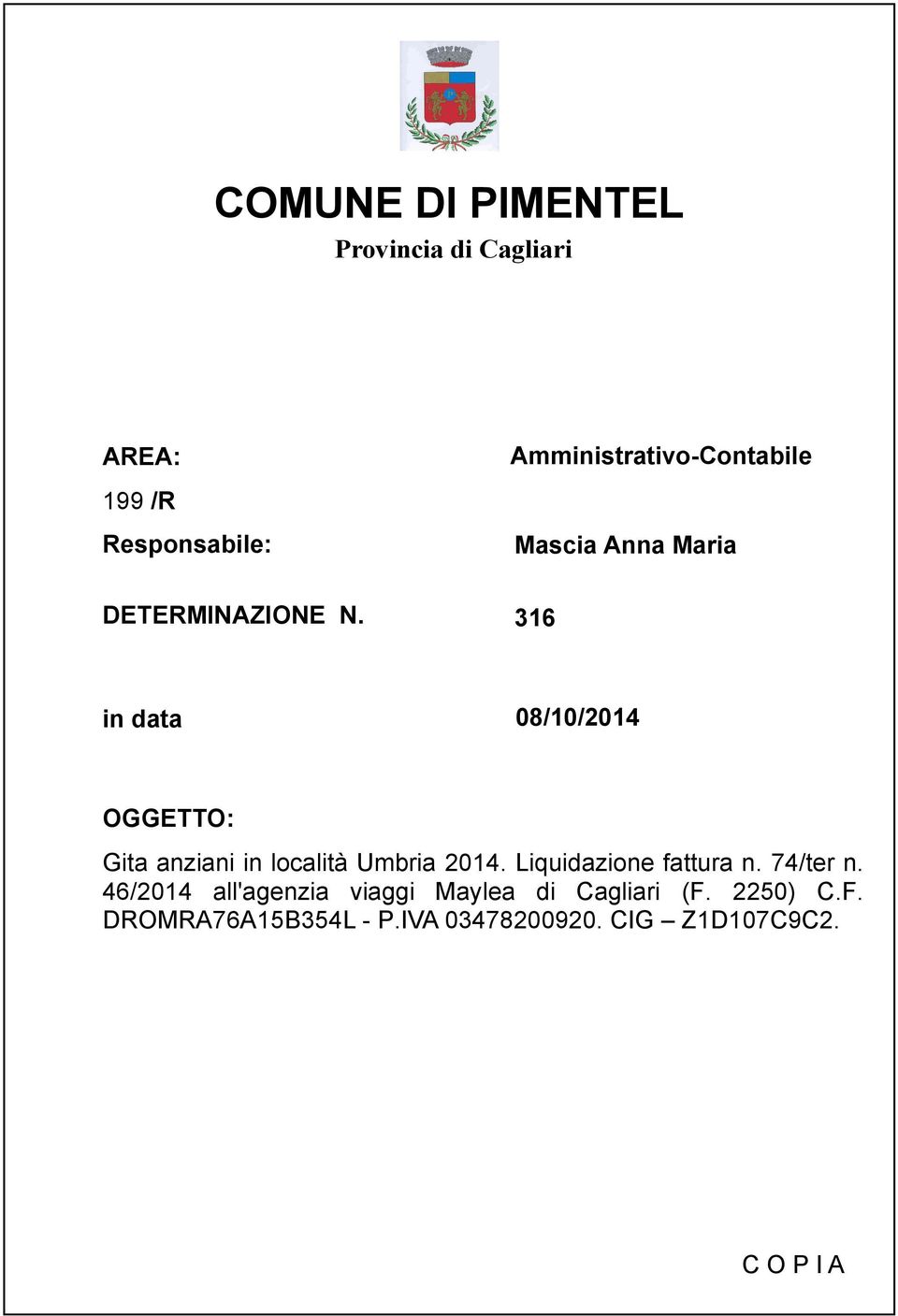 316 in data 08/10/2014 OGGETTO: Gita anziani in località Umbria 2014.