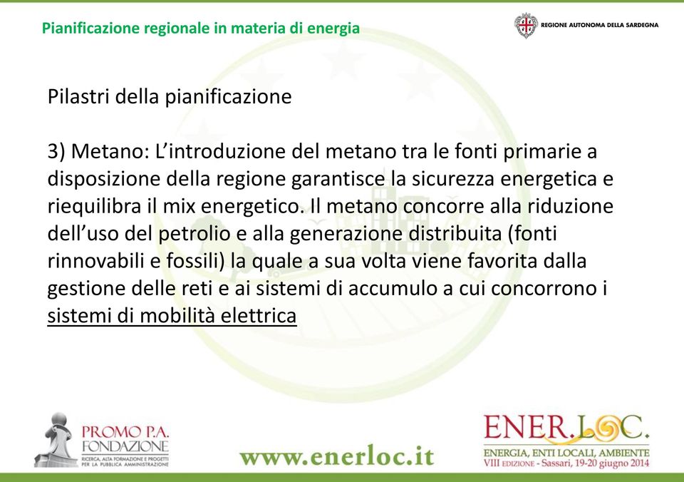 Il metano concorre alla riduzione dell uso del petrolio e alla generazione distribuita (fonti rinnovabili e