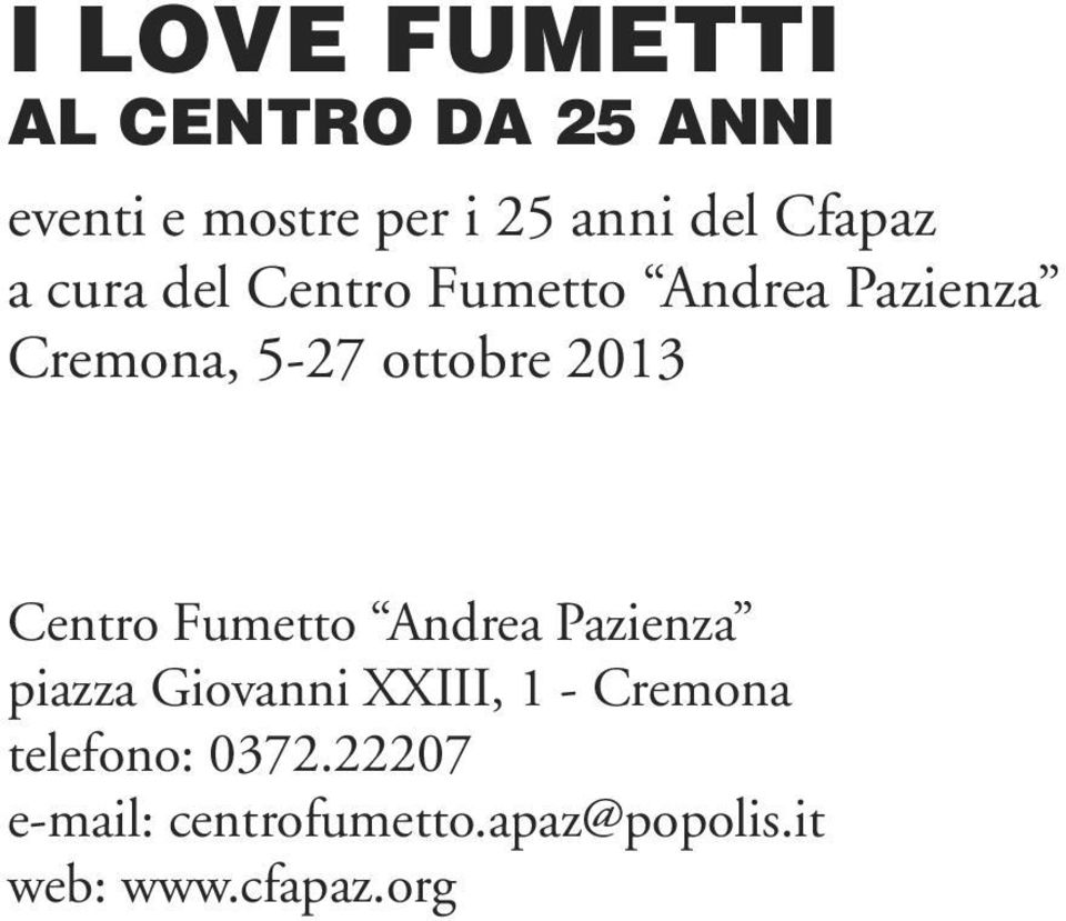 2013 Centro Fumetto Andrea Pazienza piazza Giovanni XXIII, 1 - Cremona
