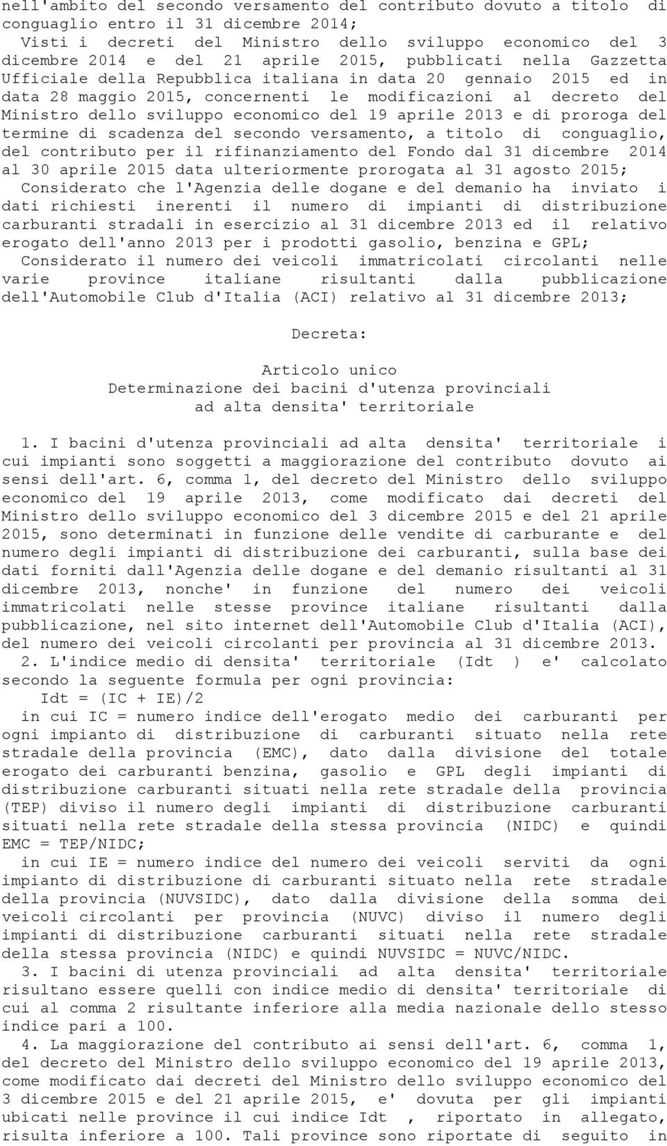 del 19 aprile 2013 e di proroga del termine di scadenza del secondo versamento, a titolo di conguaglio, del contributo per il rifinanziamento del Fondo dal 31 dicembre 2014 al 30 aprile 2015 data