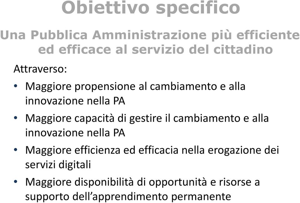 gestire il cambiamento e alla innovazione nella PA Maggiore efficienza ed efficacia nella erogazione