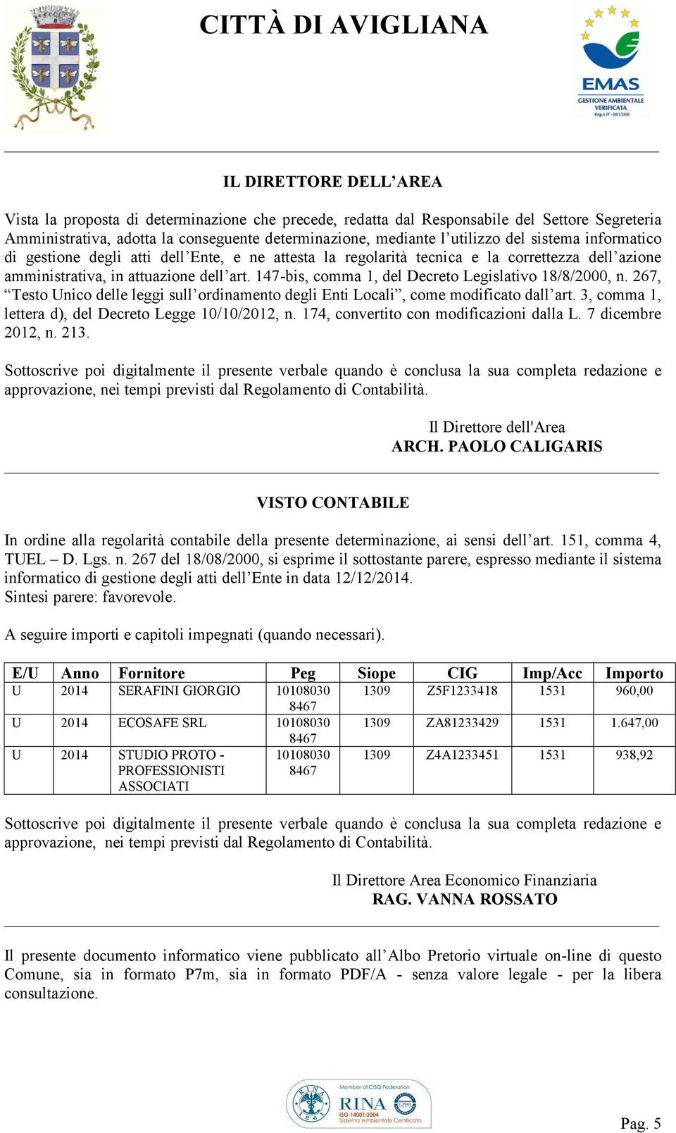 147-bis, comma 1, del Decreto Legislativo 18/8/2000, n. 267, Testo Unico delle leggi sull ordinamento degli Enti Locali, come modificato dall art.