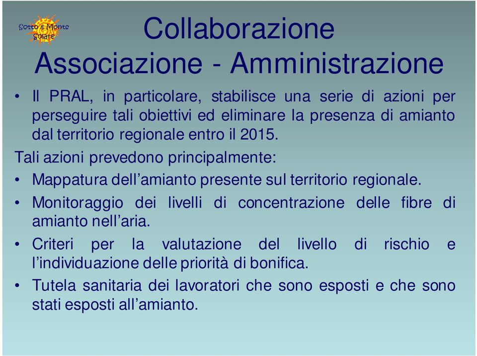 Tali azioni prevedono principalmente: Mappatura dell amianto presente sul territorio regionale.