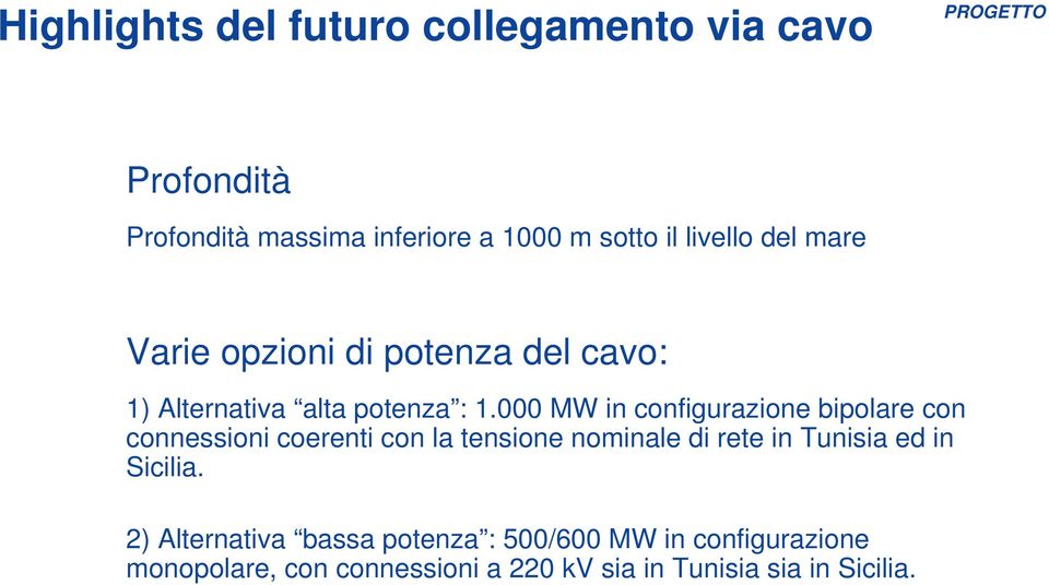 000 MW in configurazione bipolare con connessioni coerenti con la tensione nominale di rete in Tunisia ed in