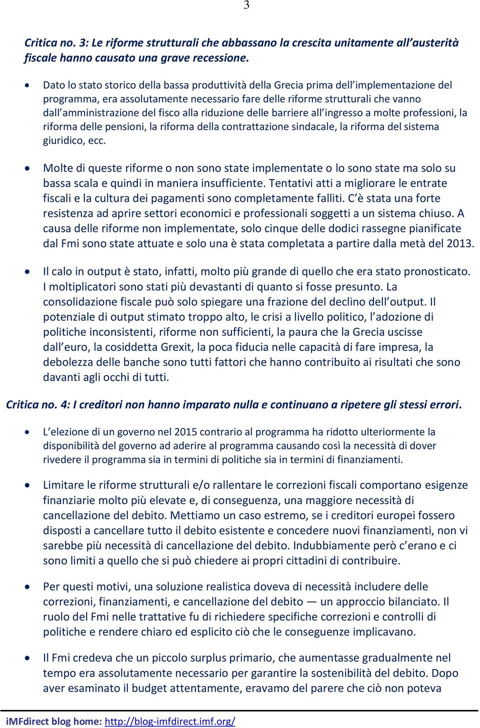 fisco alla riduzione delle barriere all ingresso a molte professioni, la riforma delle pensioni, la riforma della contrattazione sindacale, la riforma del sistema giuridico, ecc.