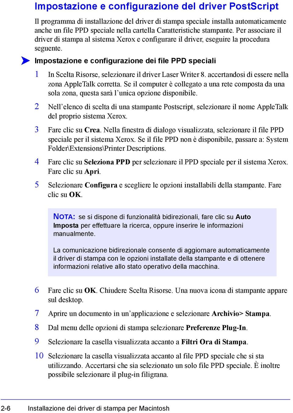 Impostazione e configurazione dei file PPD speciali 1 In Scelta Risorse, selezionare il driver Laser Writer 8. accertandosi di essere nella zona AppleTalk corretta.