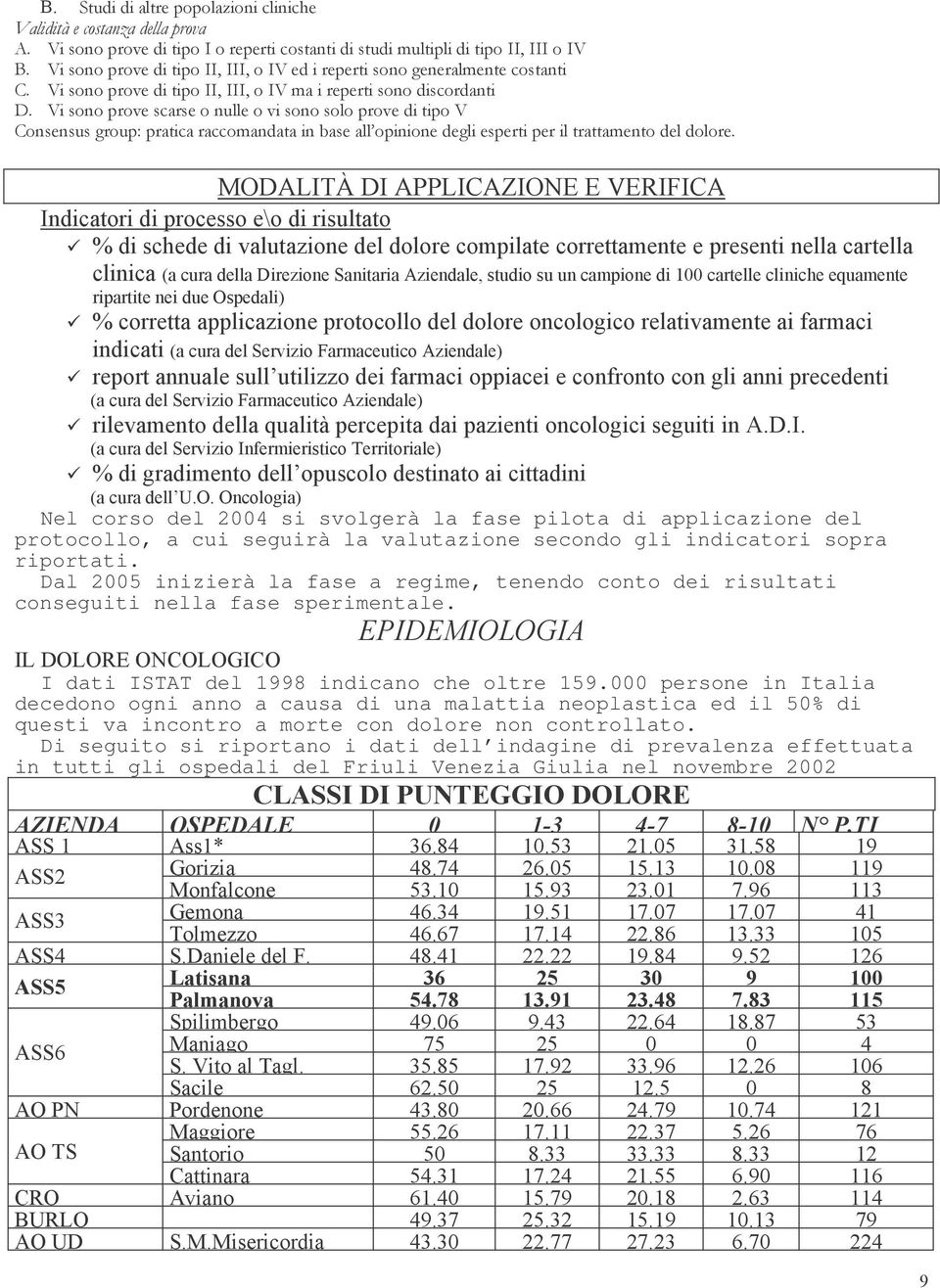 Dal 2005 inizierà la fase a regime, tenendo conto dei risultati conseguiti nella fase sperimentale. (## # ".(.&37.#" I dati ISTAT del 998 indicano che oltre 59.