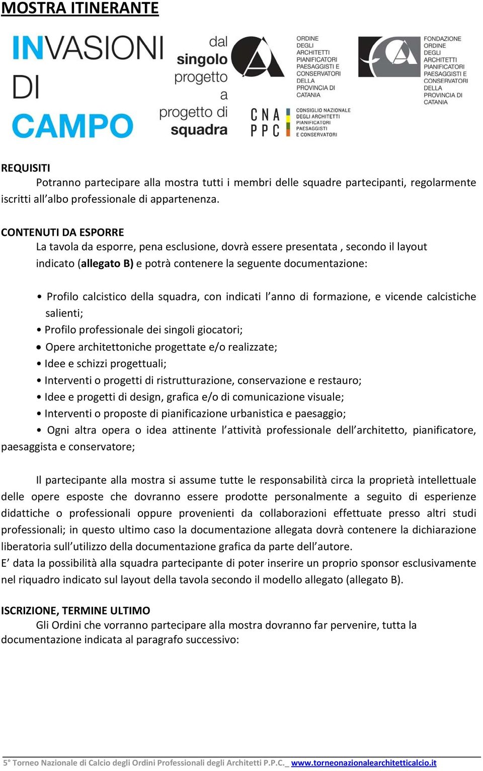 squadra, con indicati l anno di formazione, e vicende calcistiche salienti; Profilo professionale dei singoli giocatori; Opere architettoniche progettate e/o realizzate; Idee e schizzi progettuali;