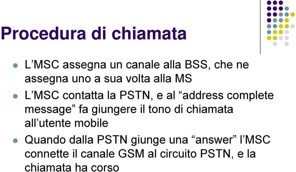 fa giungere il tono di chiamata all utente mobile Quando dalla PSTN giunge