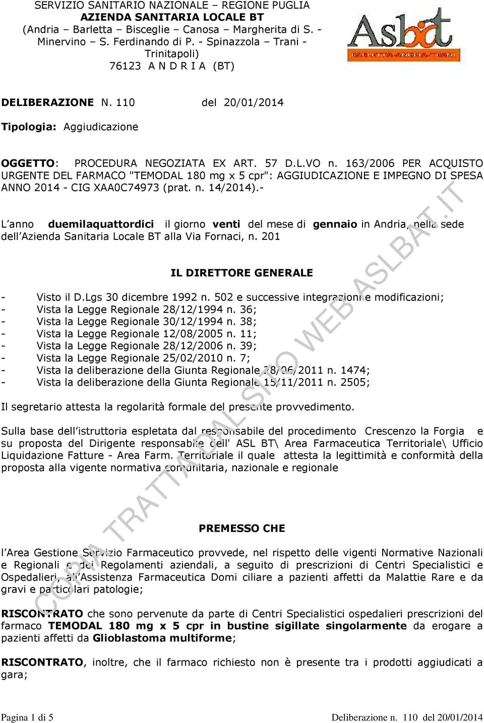 163/2006 PER ACQUISTO URGENTE DEL FARMACO "TEMODAL 180 mg x 5 cpr": AGGIUDICAZIONE E IMPEGNO DI SPESA ANNO 2014 - CIG XAA0C74973 (prat. n. 14/2014).