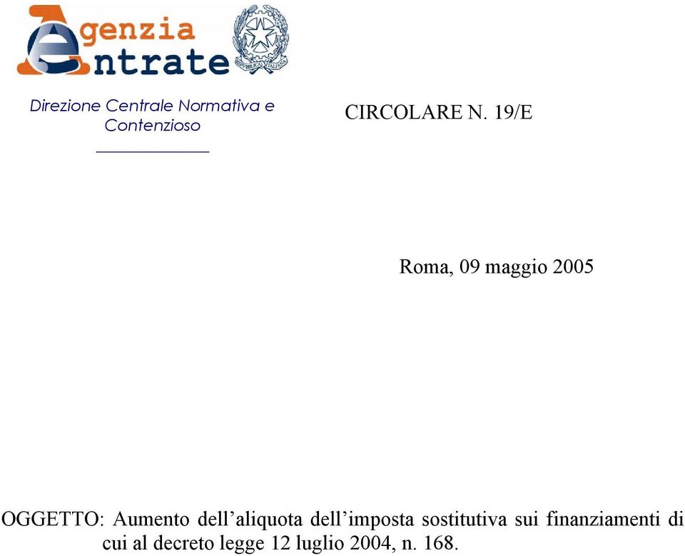 19/E Roma, 09 maggio 2005 OGGETTO: Aumento dell