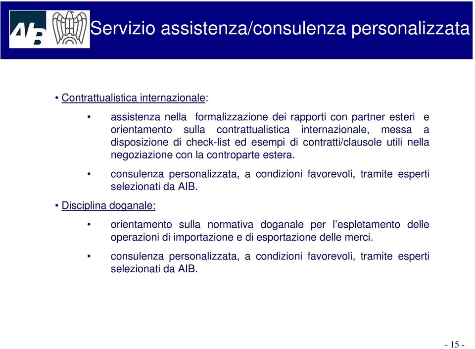 consulenza personalizzata, a condizioni favorevoli, tramite esperti selezionati da AIB.