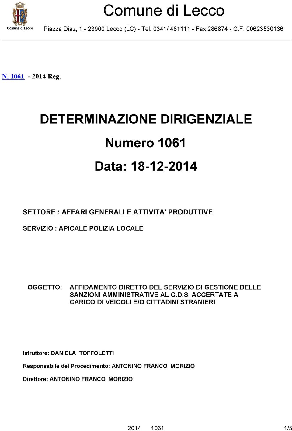 LOCALE OGGETTO: AFFIDAMENTO DIRETTO DEL SE