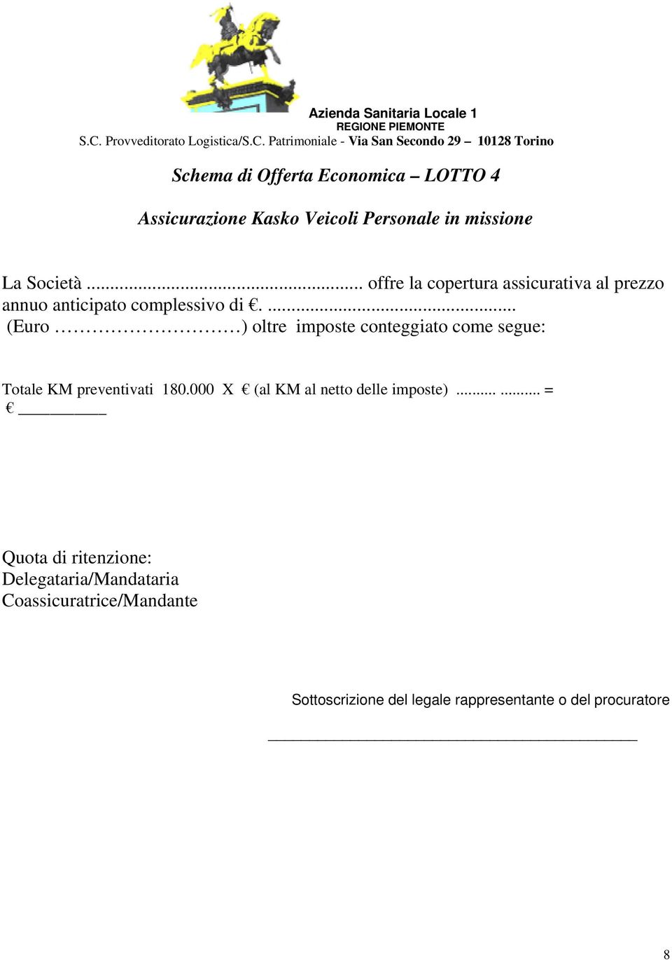 ... (Euro ) oltre imposte conteggiato come segue: Totale KM preventivati 180.