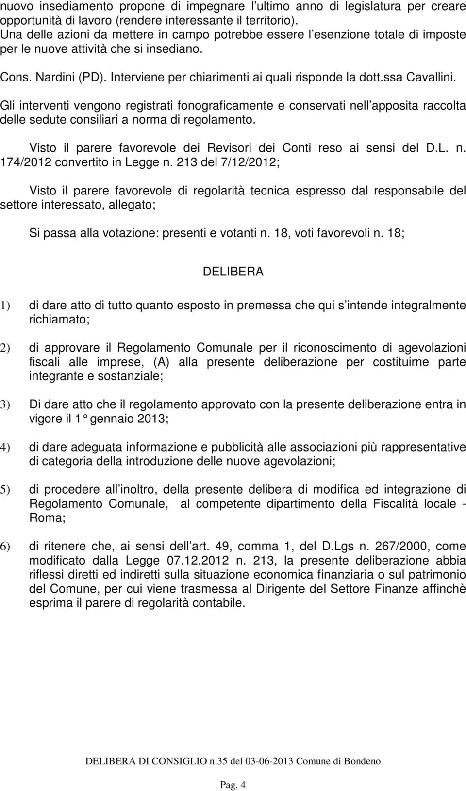 ssa Cavallini. Gli interventi vengono registrati fonograficamente e conservati nell apposita raccolta delle sedute consiliari a norma di regolamento.