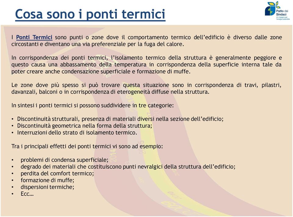 poter creare anche condensazione superficiale e formazione di muffe.