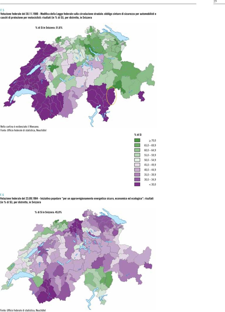 risultati (in % di Sì), per distretto, in Svizzera % di Sì in Svizzera: 51,6% Nella cartina è evidenziato il Moesano.