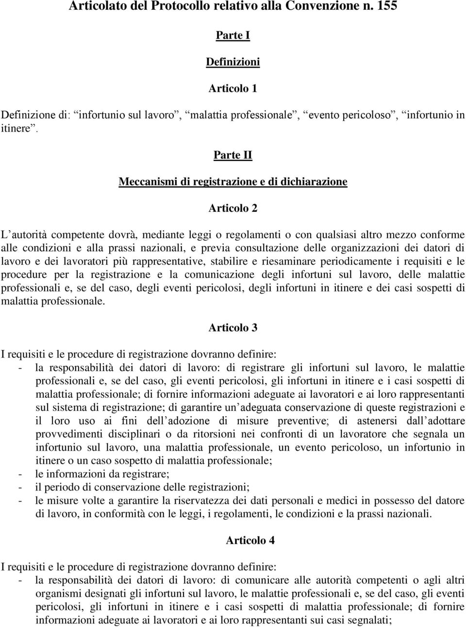 nazionali, e previa consultazione delle organizzazioni dei datori di lavoro e dei lavoratori più rappresentative, stabilire e riesaminare periodicamente i requisiti e le procedure per la