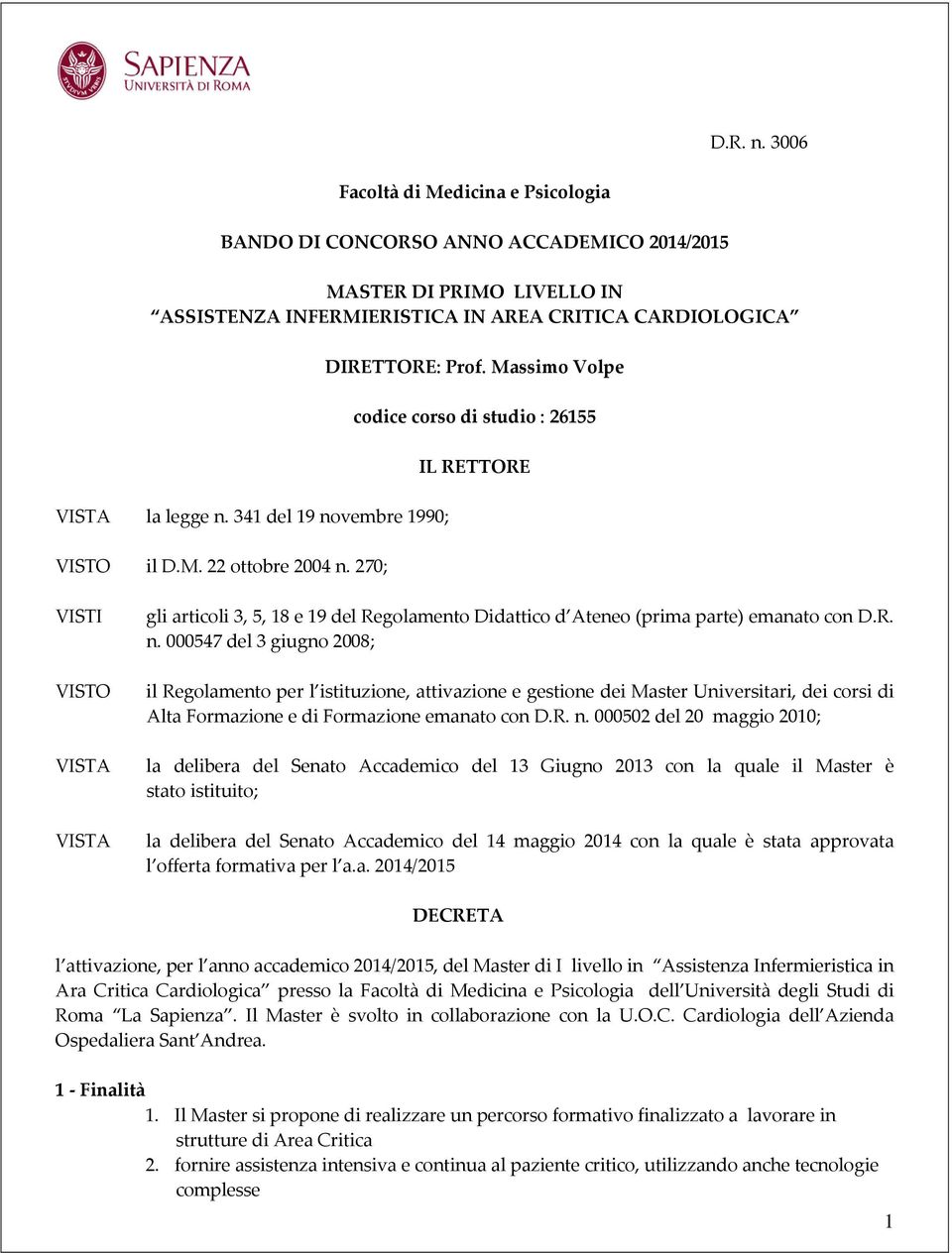 Massimo Volpe codice corso di studio : 26155 IL RETTORE VISTI VISTO VISTA VISTA gli articoli 3, 5, 18 e 19 del Regolamento Didattico d Ateneo (prima parte) emanato con D.R. n.