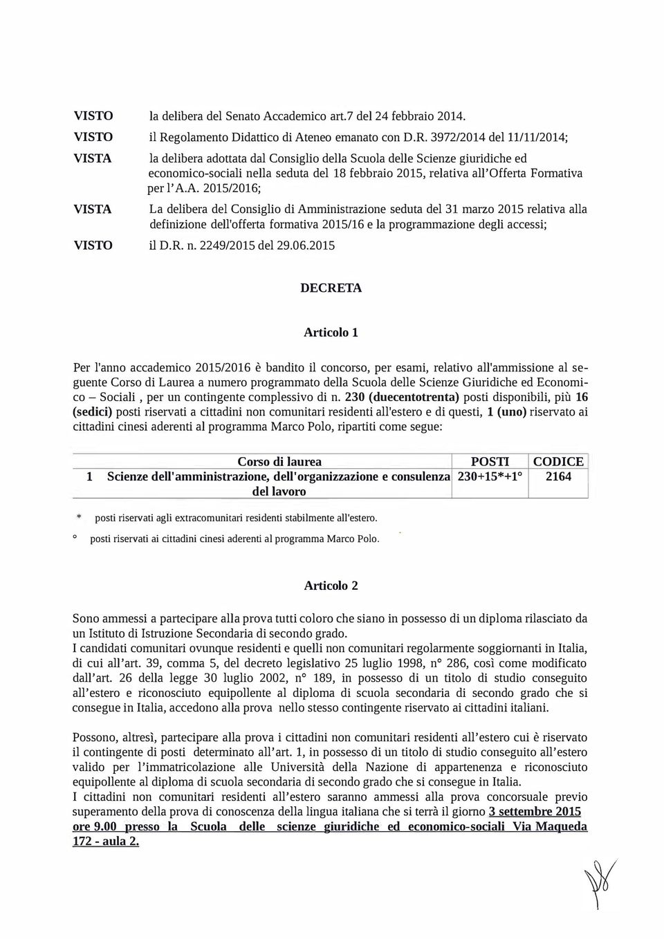 3972/2014 del ll/11/2014; la delibera adottata dal Consiglio della Scuola delle Scienze giuridiche ed economico-sociali nella seduta del 18 febbraio 2015, relativa all'offerta Formativa per l' A.