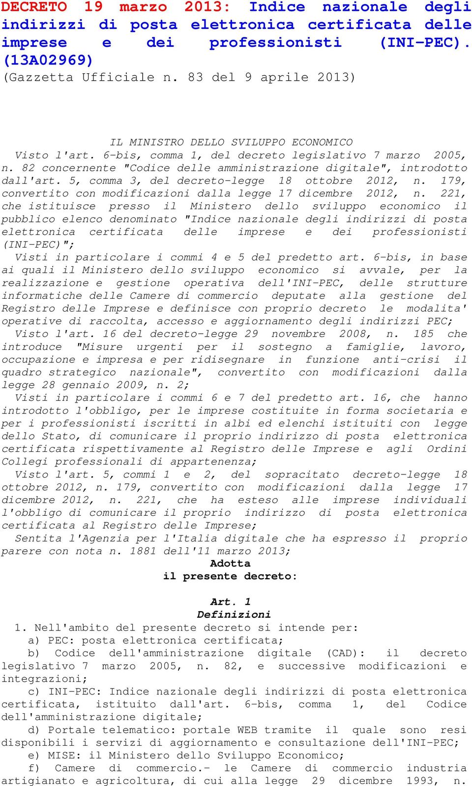 82 concernente "Codice delle amministrazione digitale", introdotto dall'art. 5, comma 3, del decreto-legge 18 ottobre 2012, n. 179, convertito con modificazioni dalla legge 17 dicembre 2012, n.