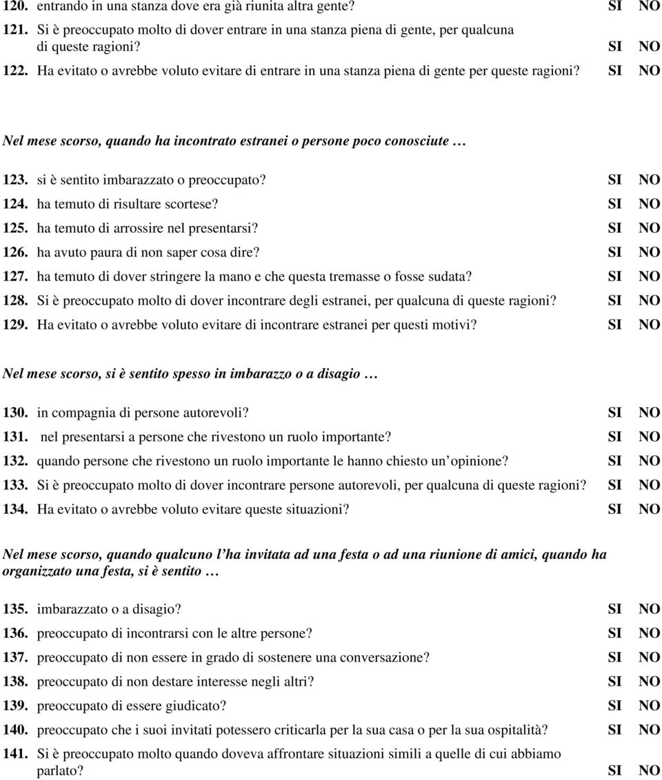 si è sentito imbarazzato o preoccupato? SI NO 124. ha temuto di risultare scortese? SI NO 125. ha temuto di arrossire nel presentarsi? SI NO 126. ha avuto paura di non saper cosa dire? SI NO 127.