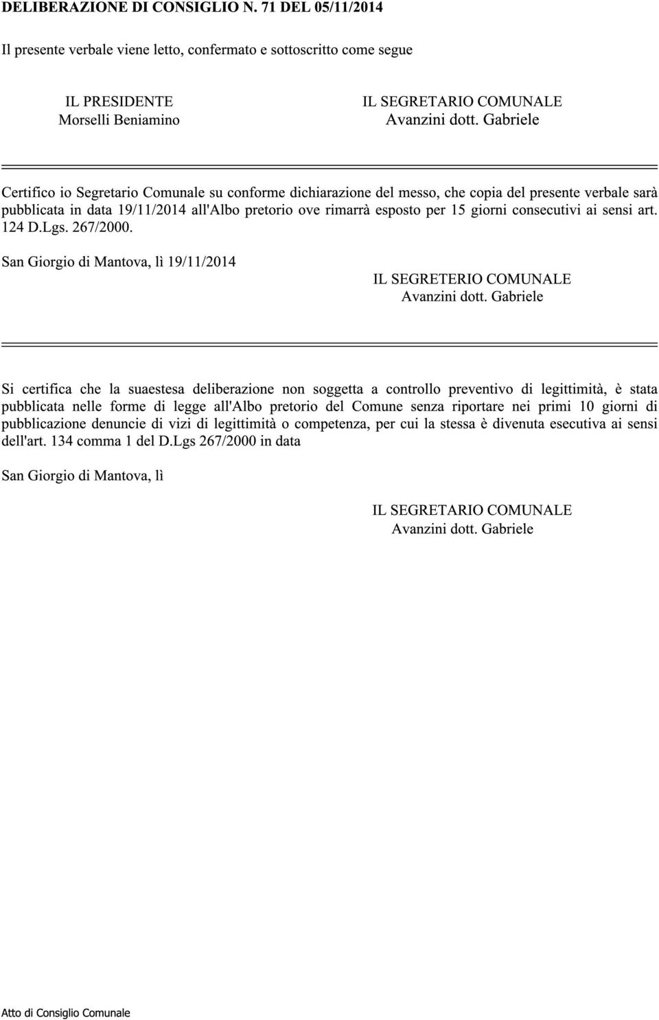 consecutivi ai sensi art. 124 D.Lgs. 267/2000. San Giorgio di Mantova, lì 19/11/2014 IL SEGRETERIO COMUNALE Avanzini dott.