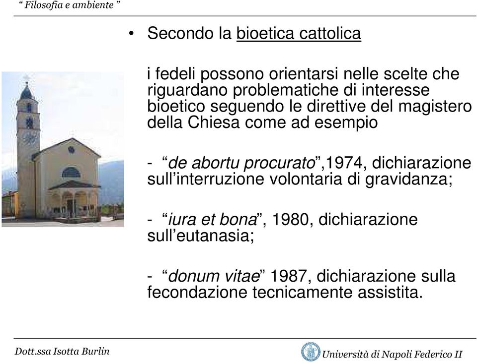 procurato,1974, dichiarazione sull interruzione volontaria di gravidanza; - iura et bona, 1980,