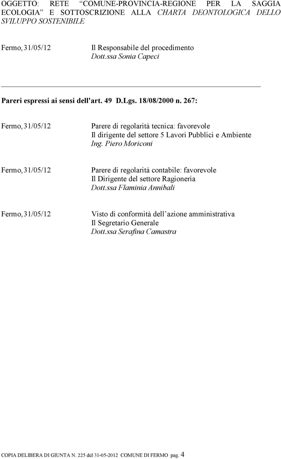 267: Parere di regolarità tecnica: favorevole Il dirigente del settore 5 Lavori Pubblici e Ambiente Ing.