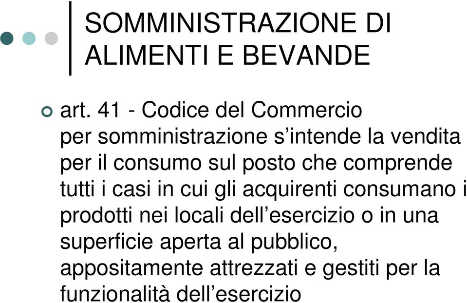 sul posto che comprende tutti i casi in cui gli acquirenti consumano i prodotti nei