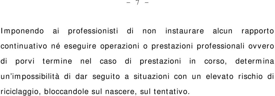 caso di prestazioni in corso, determina un impossibilità di dar seguito a