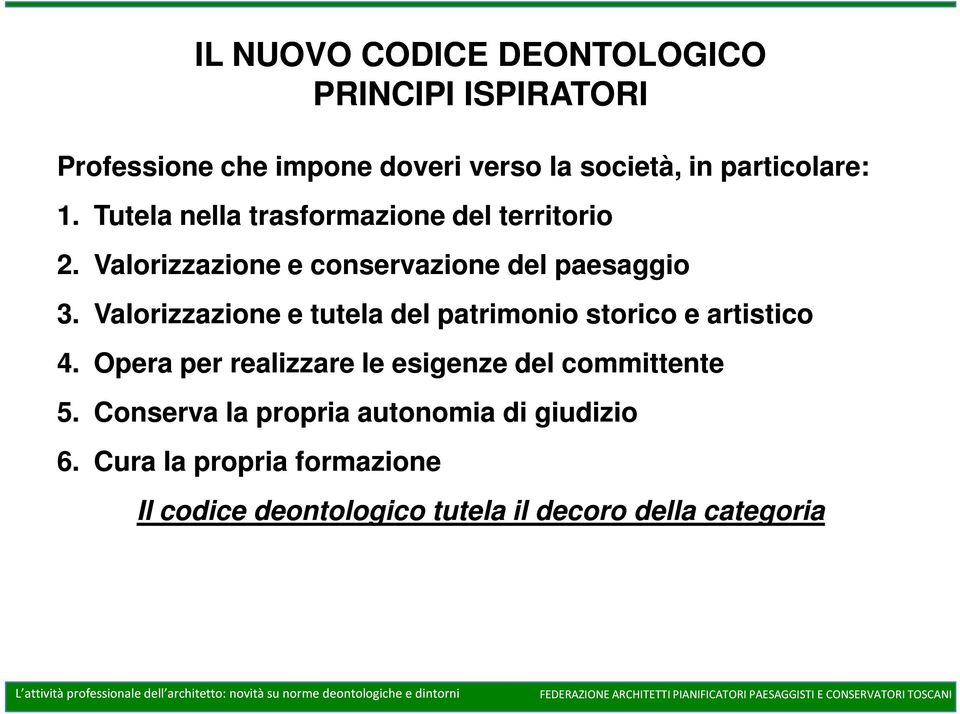 Valorizzazione e tutela del patrimonio storico e artistico 4. Opera per realizzare le esigenze del committente 5.