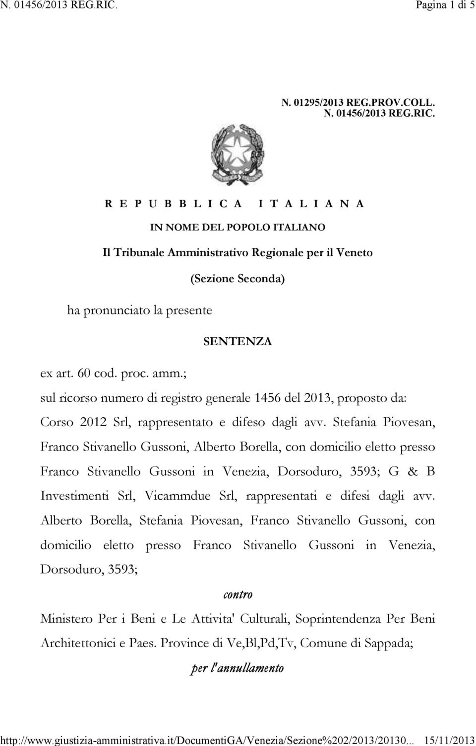 ; sul ricorso numero di registro generale 1456 del 2013, proposto da: Corso 2012 Srl, rappresentato e difeso dagli avv.