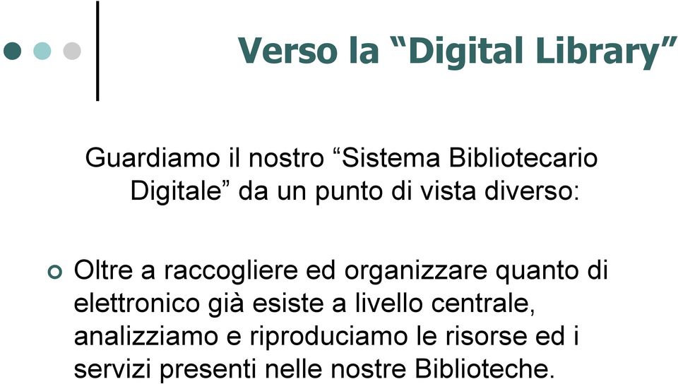 organizzare quanto di elettronico già esiste a livello centrale,