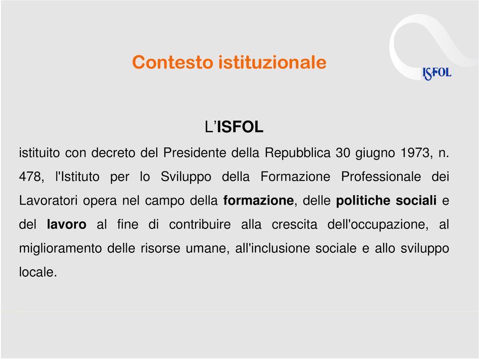 478, l'istituto per lo Sviluppo della Formazione Professionale dei Lavoratori opera nel campo