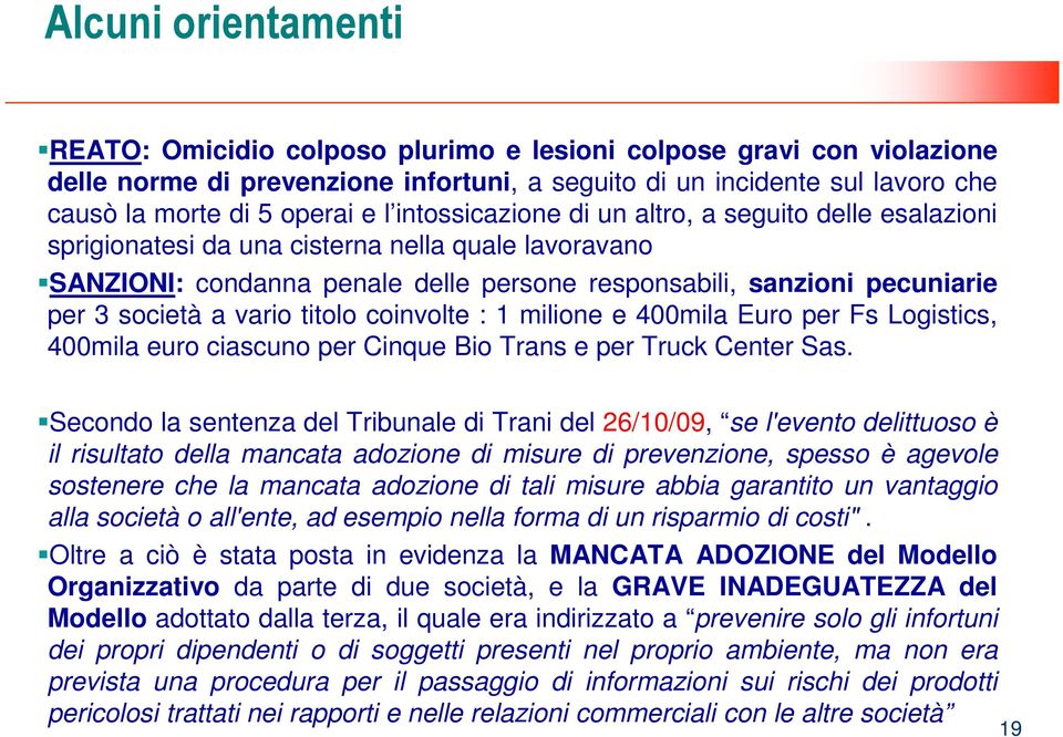 vario titolo coinvolte : 1 milione e 400mila Euro per Fs Logistics, 400mila euro ciascuno per Cinque Bio Trans e per Truck Center Sas.