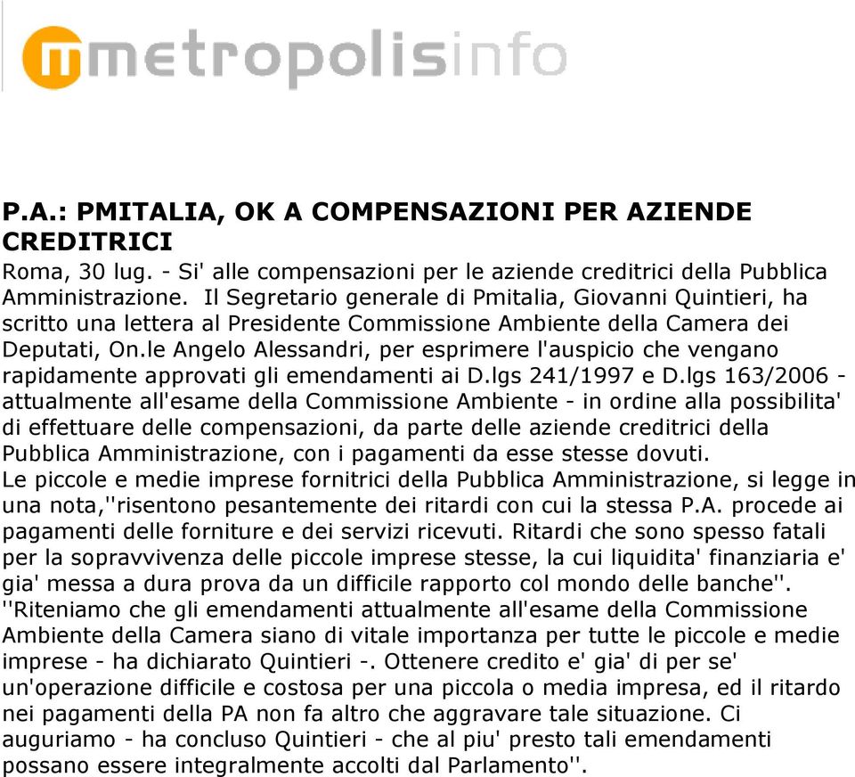 le Angelo Alessandri, per esprimere l'auspicio che vengano rapidamente approvati gli emendamenti ai D.lgs 241/1997 e D.