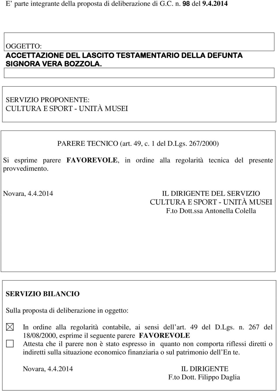 Novara, 4.4.2014 IL DIRIGENTE DEL SERVIZIO CULTURA E SPORT - UNITÀ MUSEI F.to Dott.