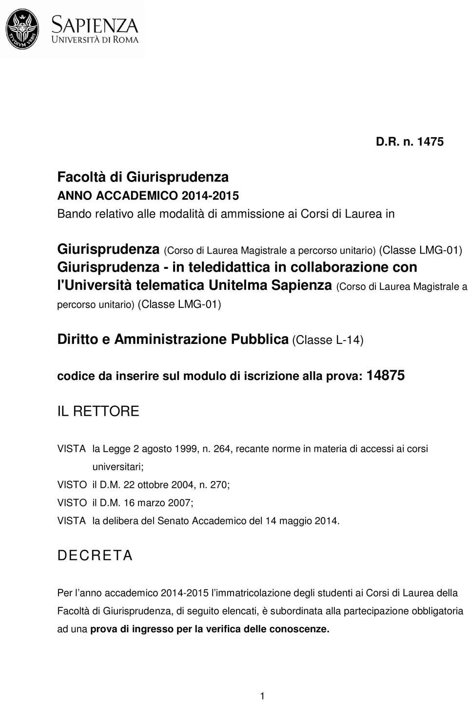 LMG-01) Giurisprudenza - in teledidattica in collaborazione con l'università telematica Unitelma Sapienza (Corso di Laurea Magistrale a percorso unitario) (Classe LMG-01) Diritto e Amministrazione