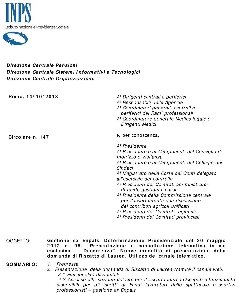 e, per conoscenza, Al Presidente Al Presidente e ai Componenti del Consiglio di Indirizzo e Vigilanza Al Presidente e ai Componenti del Collegio dei Sindaci Al Magistrato della Corte dei Conti