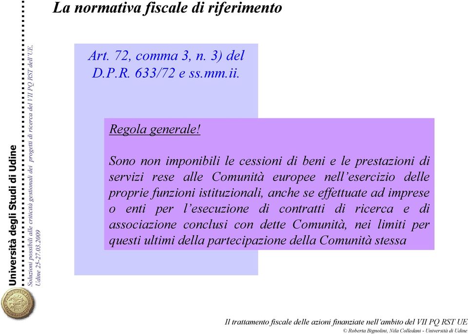 delle proprie funzioni istituzioni, anche se effettuate ad imprese o enti l esecuzione contratti ricerca