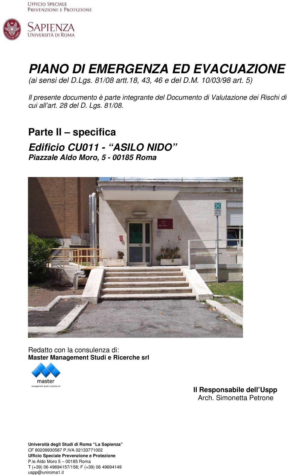 Parte II specifica Edificio CU011 - ASILO NIDO Piazzale Aldo Moro, 5-00185 Roma Redatto con la consulenza di: Master Management Studi e Ricerche
