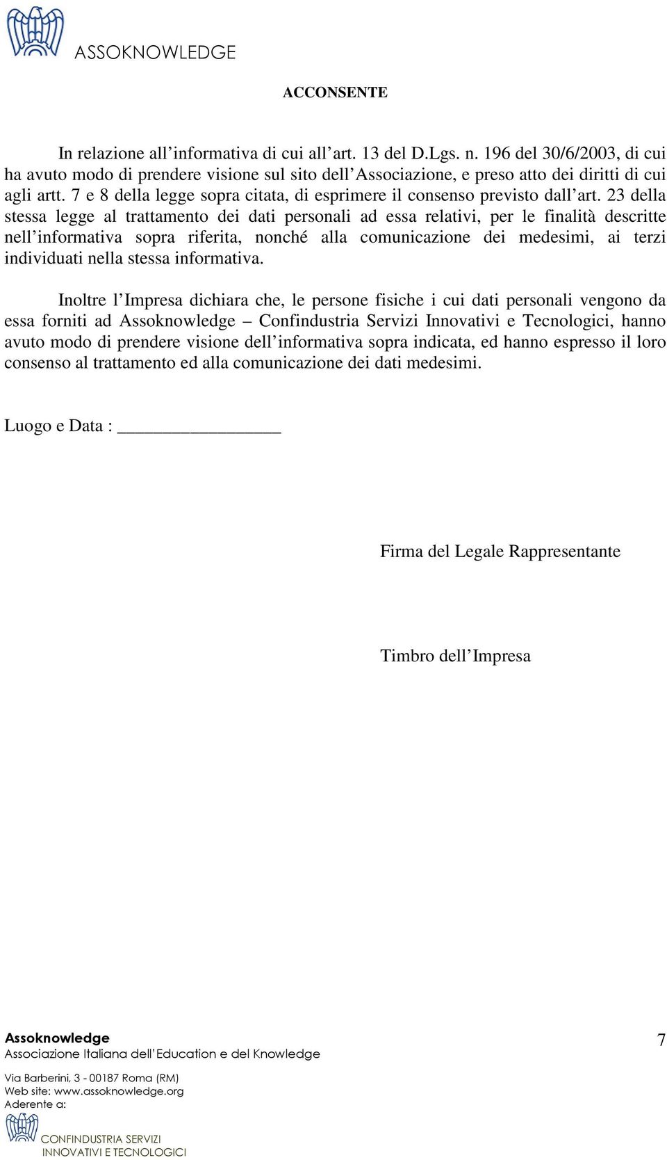 7 e 8 della legge sopra citata, di esprimere il consenso previsto dall art.