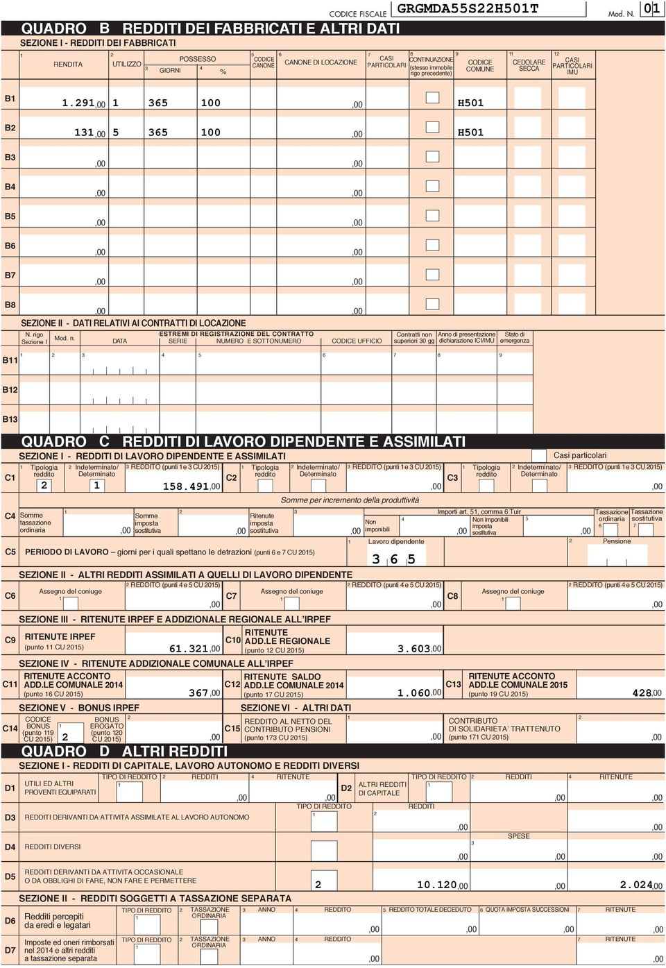 ESTREMI DI REGISTRAZIONE DEL CONTRATTO DATA SERIE NUMERO E SOTTONUMERO UFFICIO Contratti non superiori 0 gg Anno di presentazione dichiarazione ICI/IMU Stato di emergenza B B B SEZIONE I - REDDITI DI