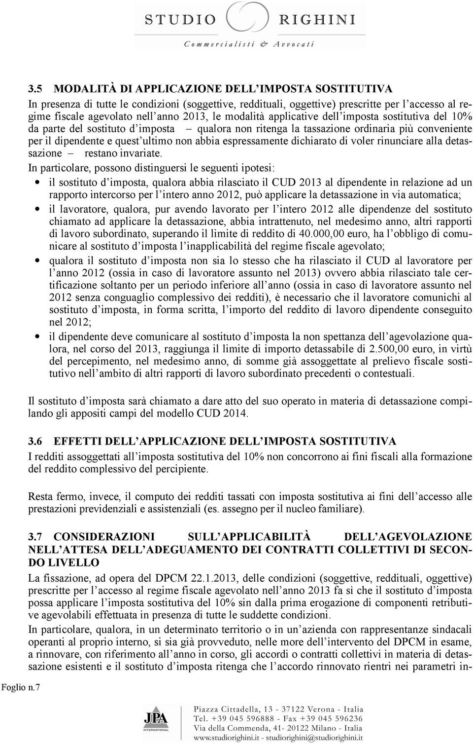 modalità applicative dell imposta sostitutiva del 10% da parte del sostituto d imposta qualora non ritenga la tassazione ordinaria più conveniente per il dipendente e quest ultimo non abbia