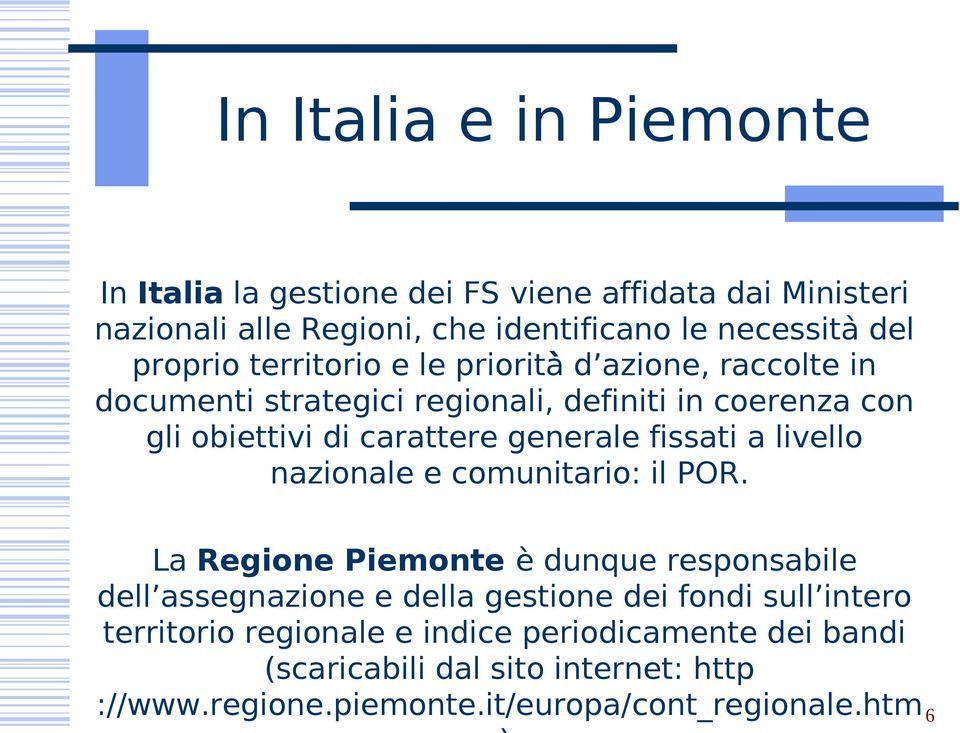 generale fissati a livello nazionale e comunitario: il POR.