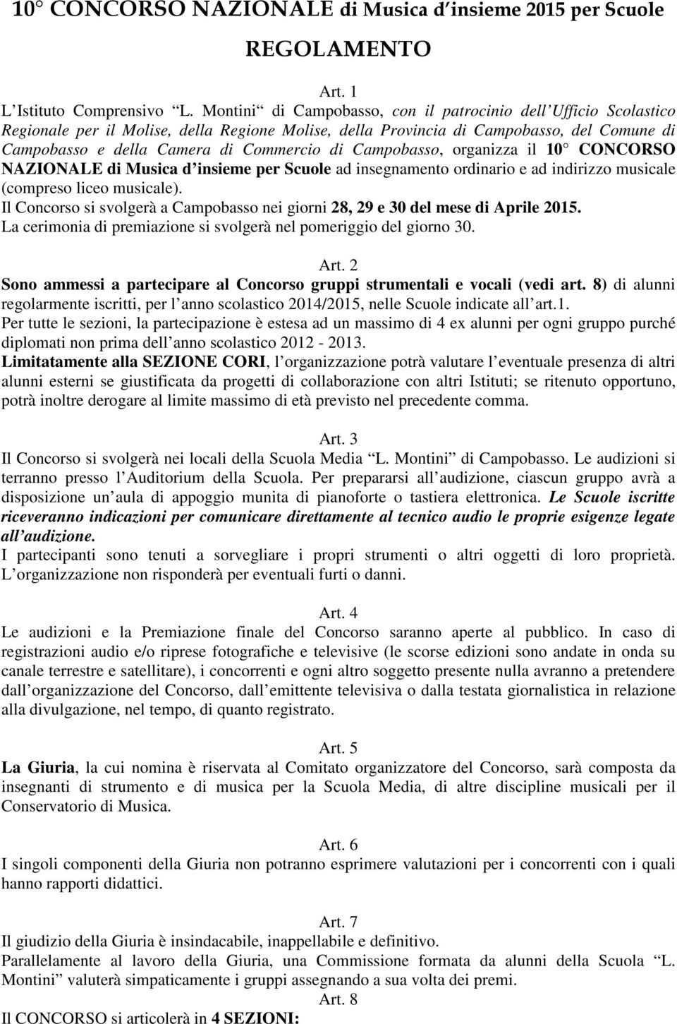 Campobasso, organizza il 10 CONCORSO NAZIONALE di Musica d insieme per Scuole ad insegnamento ordinario e ad indirizzo musicale (compreso liceo musicale).