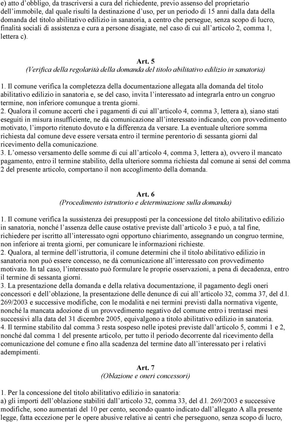 c). Art. 5 (Verifica della regolarità della domanda del titolo abilitativo edilizio in sanatoria) 1.