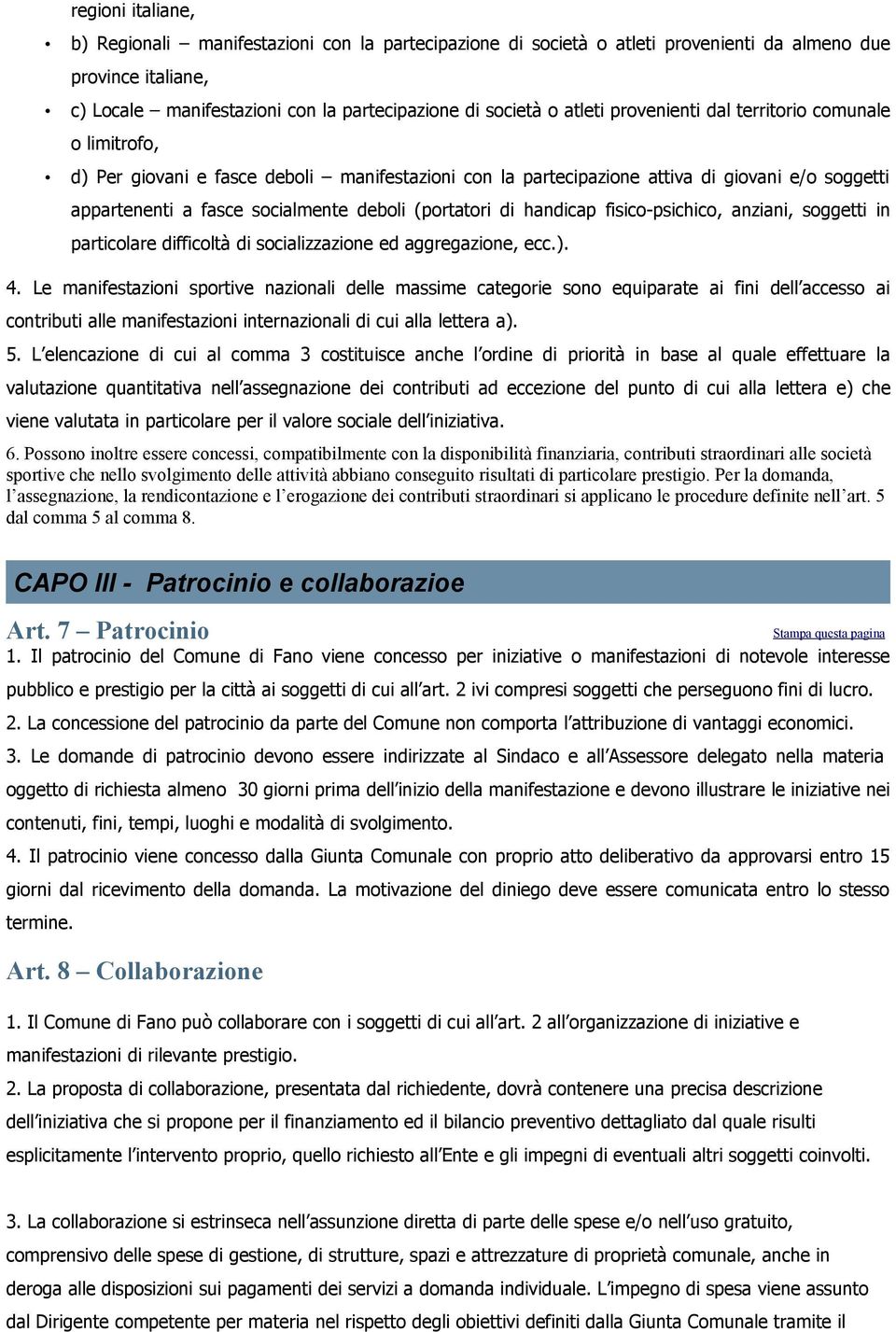 di handicap fisico-psichico, anziani, soggetti in particolare difficoltà di socializzazione ed aggregazione, ecc.). 4.